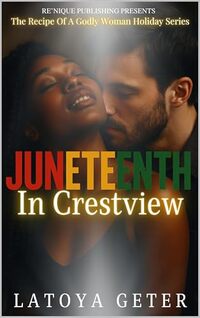 Juneteenth In Crestview: The Recipe Of A Godly Woman Holiday Series