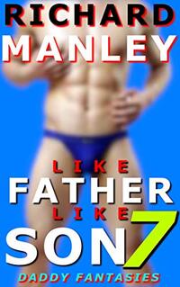 Like Father Like Son: Book 7: Daddy Fantasies
