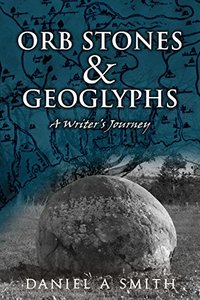Orb Stones and Geoglyphs: A Writer's Journey