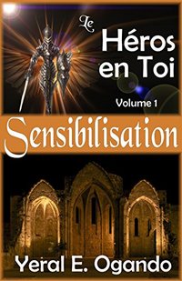 Sensibilisation: Le Héros en Toi (French Edition)