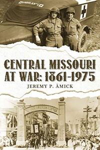 Central Missouri at War: : 1861-1975