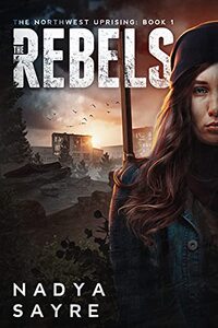 The Rebels: The Northwest Uprising: Book 1