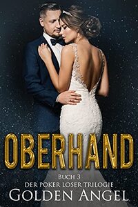 Oberhand (Poker Loser Trilogie 3) (German Edition)