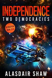 Independence (Two Democracies Book 0)