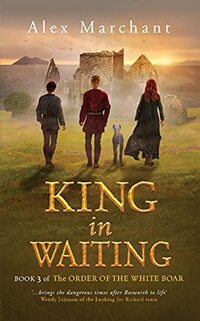 King in Waiting (The Order of the White Boar Book 3)