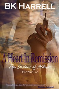 A Heart In Remission (The Doctors of Atlanta Book 2) - Published on Aug, 2017