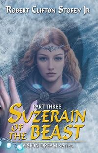 Suzerain of the Beast (Vision Dream Series Book 3) - Published on Nov, 2023