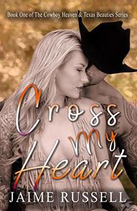 Cross My Heart (Cowboy Heaven and Texas Beauties Book 2)