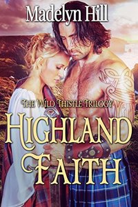 Highland Faith (The Wild Thistle Trilogy Book 2) - Published on May, 2017