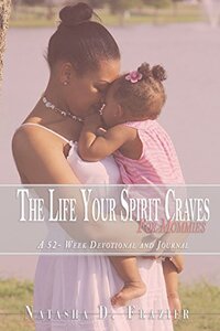The Life Your Spirit Craves for Mommies: 52-Week Devotional and Journal