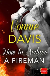 How to Seduce a Fireman (Wild Heat, Book 2)