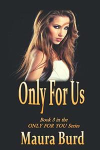 ONLY FOR US: Book 3 in the ONLY FOR YOU Series - Published on Feb, 2020