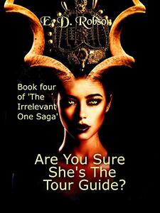 Are You Sure She's The Tour Guide?: Book Four of the Irrelevant One Saga - Published on Jan, 2021