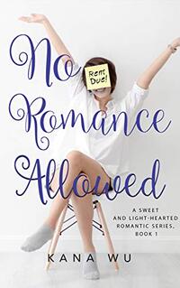 No Romance Allowed (A Sweet and Light-Hearted Romantic Series)