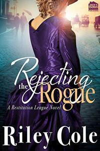 Rejecting the Rogue (Restitution League Series Book 1) - Published on Nov, 2018