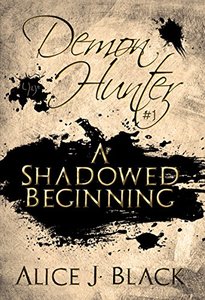 A Shadowed Beginning (Demon Hunter Book 1)