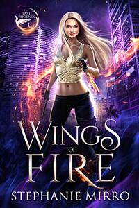 Wings of Fire: A Kickass Urban Fantasy Romance (The Last Phoenix Book 1)