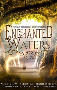 Enchanted Waters: A Magical Collection of Short Stories