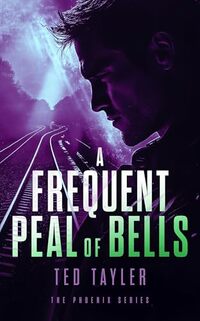 A Frequent Peal Of Bells: The Phoenix Series - Book 11 - Published on Apr, 2018