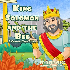 King Solomon and the Bee: A Grandma Sadie Story (Biblical Stories)