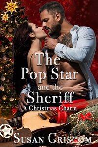 The Pop Star and the Sheriff - A Christmas Charm: Sexy and Sweet Rock Star Holiday Romance