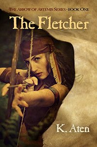 The Fletcher (The Arrow of Artemis Book 1) - Published on Dec, 2017