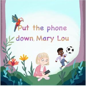 Put the phone down, Mary Lou