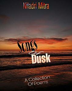 Songs Of Dusk: A Collection Of Poems