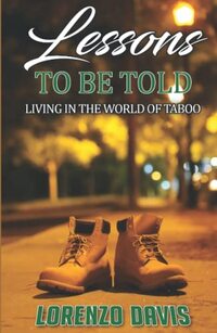 Lessons to Be Told: Living in the World of Taboo Short Stories: Book Volume 1