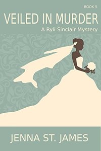 Veiled in Murder (A Ryli Sinclair Mystery Book 5)