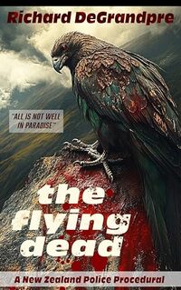 The Flying Dead: A New Zealand Police Procedural (A Detective Sykes Crime Novel Book 1)