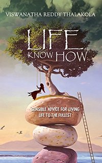 Life Know-How: Sensible Advice to Live Life to the Fullest