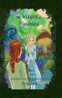 The Wizard In Wonderland - Cover A (Book 1 of Oz-Wonderland Series) - Published on Jan, 2013