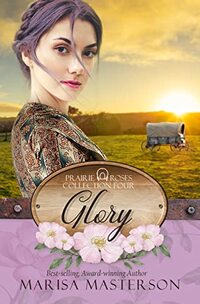 Glory : Prairie Roses Collection-Book 17