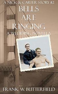 Bells Are Ringing: A Wedding Novella (A Nick & Carter Story Book 2)