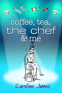 Coffee Tea The Chef & Me: Celebrity Chefs exposed in a hilarious drama (Coffee Tea, series... Book 2)