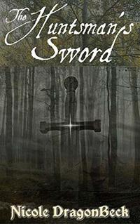 The Huntsman's Sword: A Novella