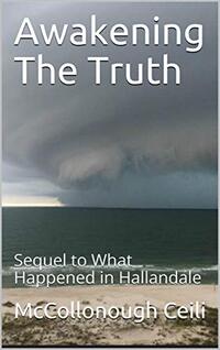 Awakening The Truth: Sequel to What Happened in Hallandale (Hallandale Beach Book 2)