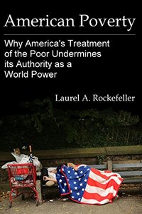 American Poverty: Why America's Treatment of the Poor Undermines its Authority as a World Power (American Stories Book 2)