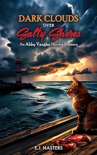 Dark Clouds Over Salty Shores: An Abby Vaughn Murder Mystery