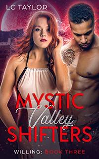 Willing: Book Three (Mystic Valley Shifters 3)