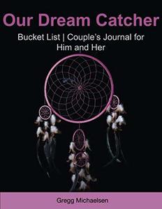 Our Dream Catcher: Bucket List | Couple's Journal for Him and Her (Relationship and Dating Advice for Women)