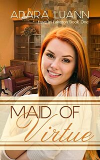 Maid of Virtue: Her Billionaire Romance (Love in Laketon Book 1)