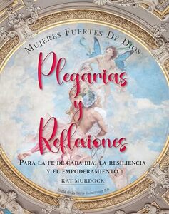 MUJERES FUERTES DE DIOS Plegarias y reflexiones: PARA LA FE DE CADA DÃA, LA RESILIENCIA Y EL EMPODERAMIENTO (Relationships 5.0 Series) (Spanish Edition) - Published on Jan, 2024