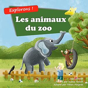 Les animaux du zoo: Un livre dâ€™Images IllustrÃ©es en Rimes Ã  Propos des Animaux pour les Enfants de 2 Ã  5 Ans (Explorons !) (French Edition)