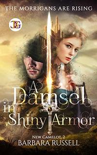 A Damsel in Shiny Armor (New Camelot Book 2)