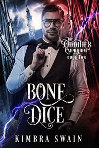 Bone Dice: An Urban Fantasy Thriller (The Oddities Emporium Book 2)