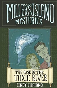 Miller's Island Mysteries 1: The Case of the Toxic River