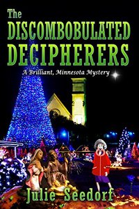 The Discombobulated Decipherers: A Brilliant, Minnesota Mystery (Brilliant Minnesota Book 2) - Published on Nov, 2017