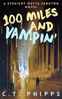 100 Miles and Vampin' (Straight Outta Fangton Book 2)